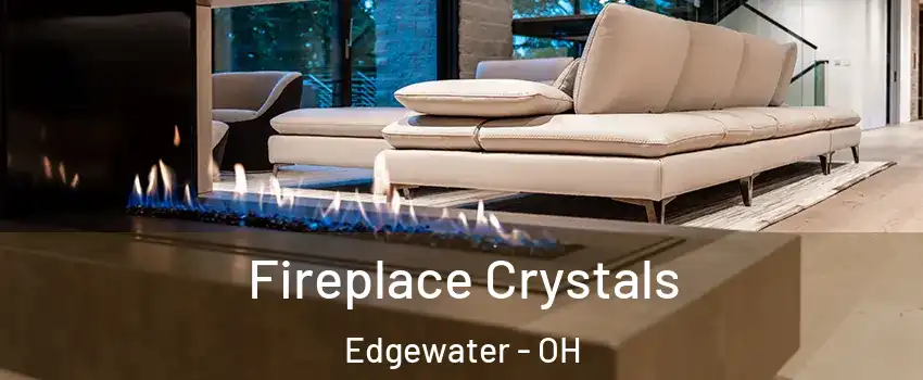 Fireplace Crystals Edgewater - OH