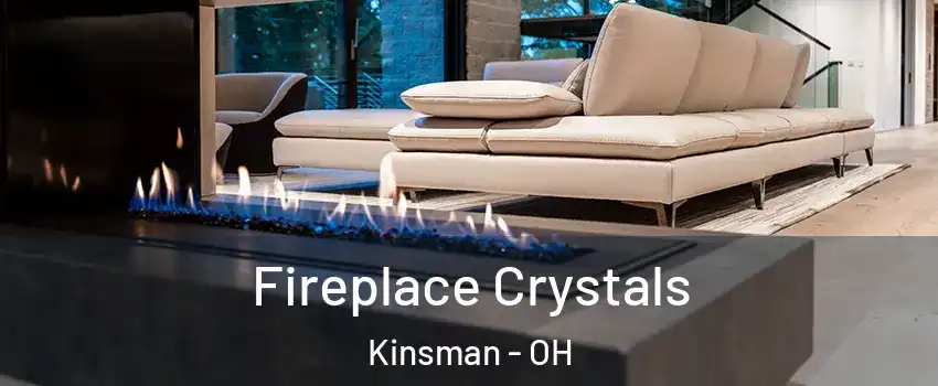 Fireplace Crystals Kinsman - OH