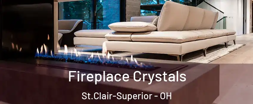 Fireplace Crystals St.Clair-Superior - OH
