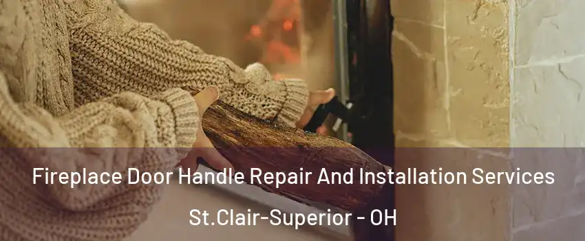 Fireplace Door Handle Repair And Installation Services St.Clair-Superior - OH