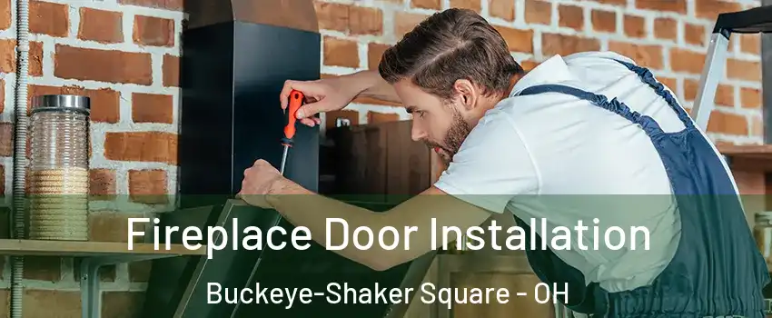 Fireplace Door Installation Buckeye-Shaker Square - OH
