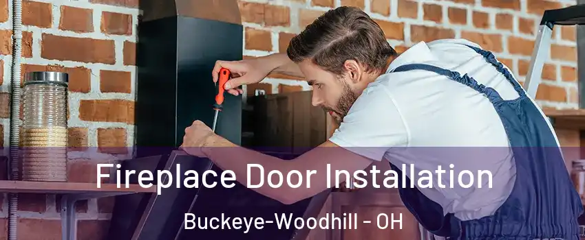 Fireplace Door Installation Buckeye-Woodhill - OH