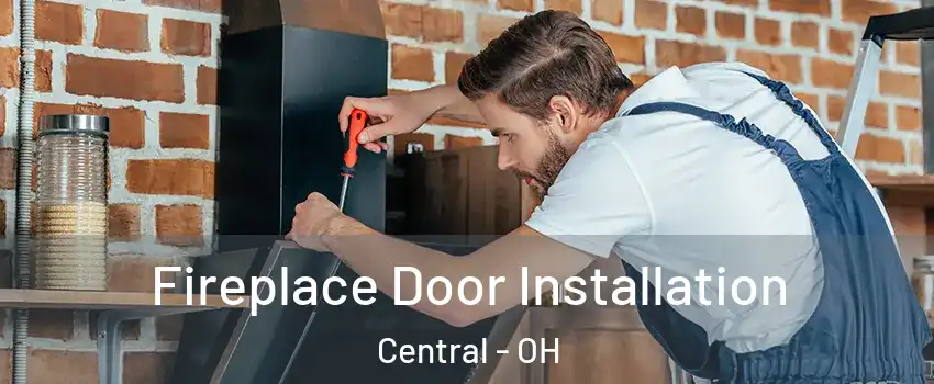 Fireplace Door Installation Central - OH