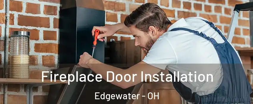 Fireplace Door Installation Edgewater - OH