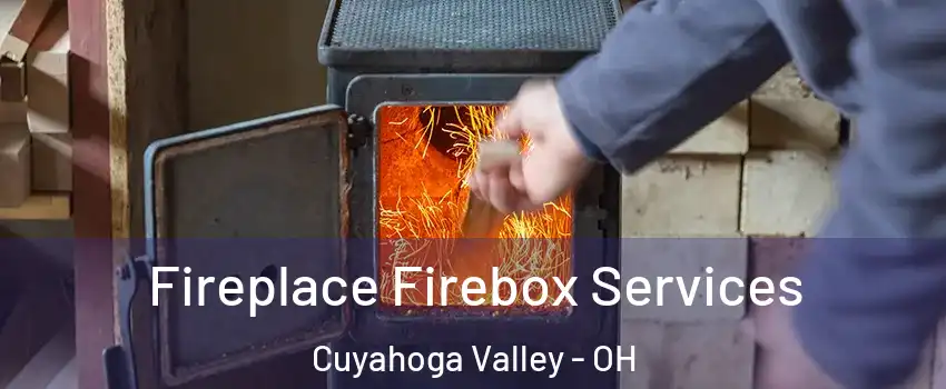 Fireplace Firebox Services Cuyahoga Valley - OH