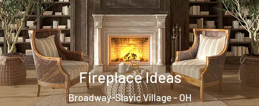 Fireplace Ideas Broadway-Slavic Village - OH