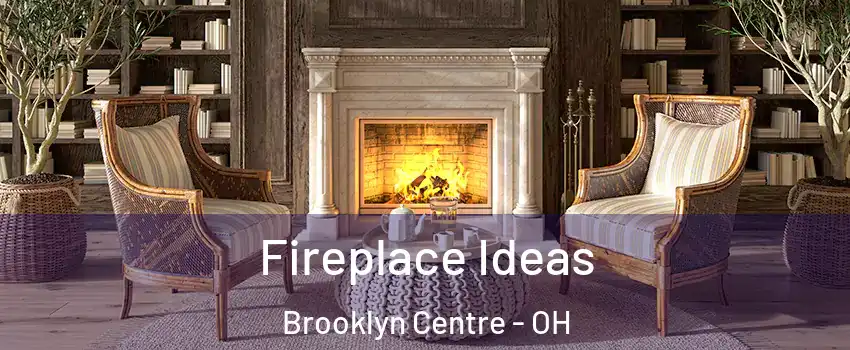 Fireplace Ideas Brooklyn Centre - OH