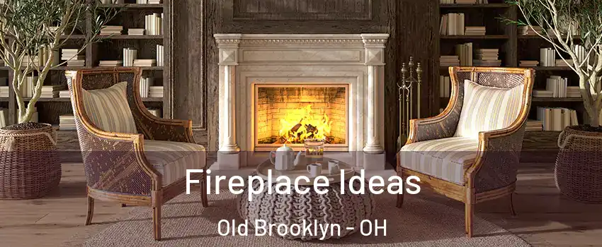 Fireplace Ideas Old Brooklyn - OH