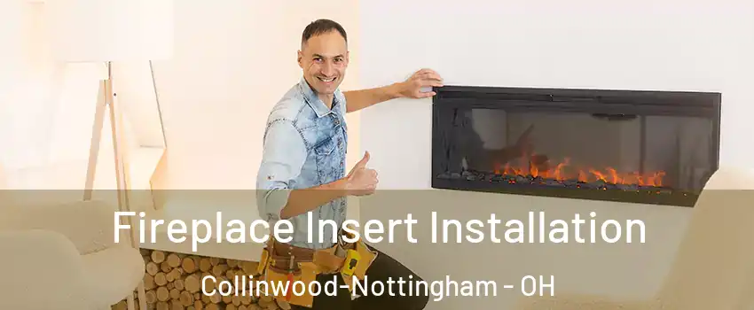 Fireplace Insert Installation Collinwood-Nottingham - OH