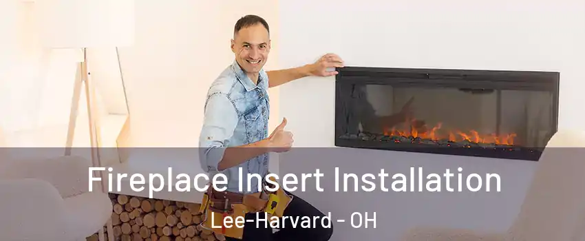Fireplace Insert Installation Lee-Harvard - OH