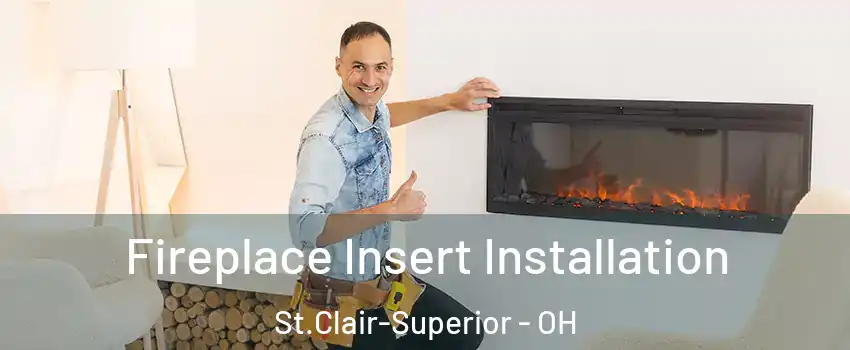 Fireplace Insert Installation St.Clair-Superior - OH
