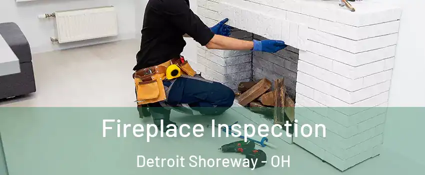 Fireplace Inspection Detroit Shoreway - OH