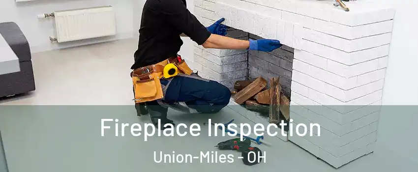 Fireplace Inspection Union-Miles - OH