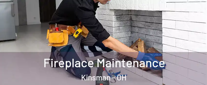 Fireplace Maintenance Kinsman - OH