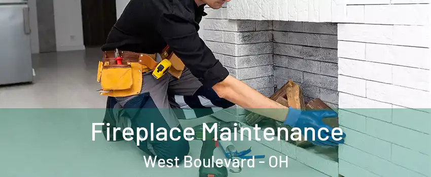Fireplace Maintenance West Boulevard - OH