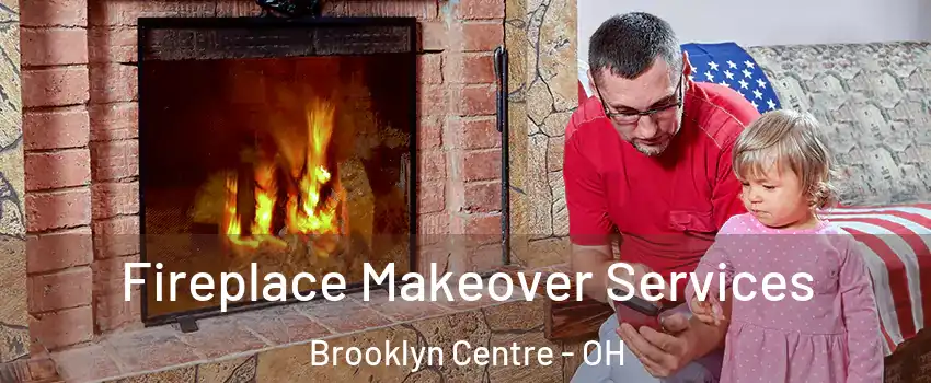 Fireplace Makeover Services Brooklyn Centre - OH