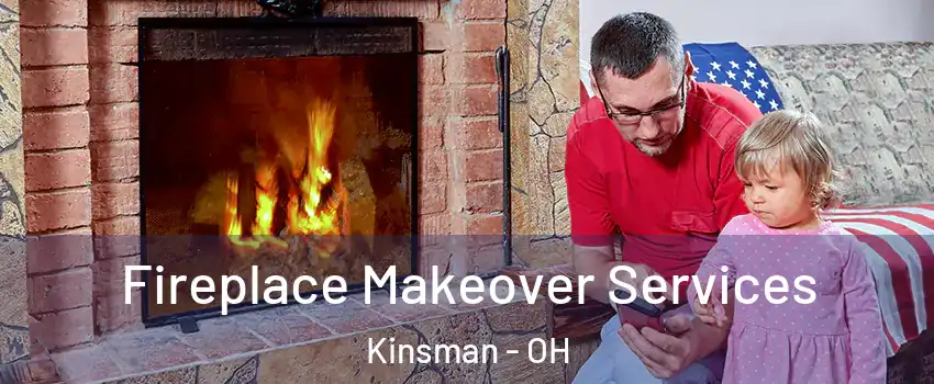 Fireplace Makeover Services Kinsman - OH