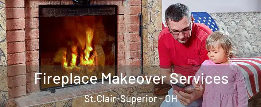 Fireplace Makeover Services St.Clair-Superior - OH