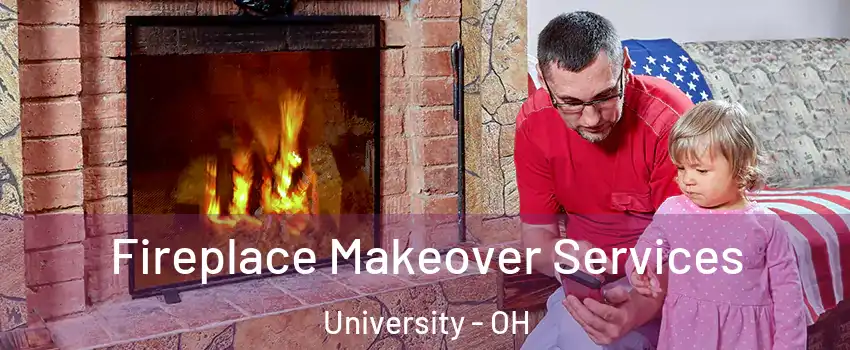 Fireplace Makeover Services University - OH