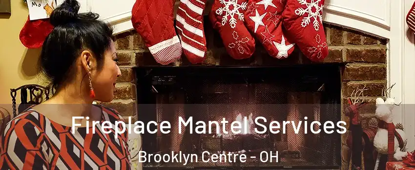 Fireplace Mantel Services Brooklyn Centre - OH