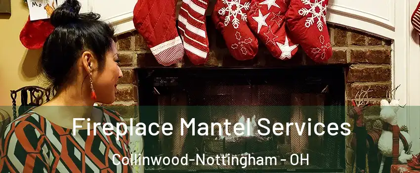 Fireplace Mantel Services Collinwood-Nottingham - OH
