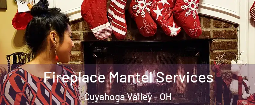 Fireplace Mantel Services Cuyahoga Valley - OH