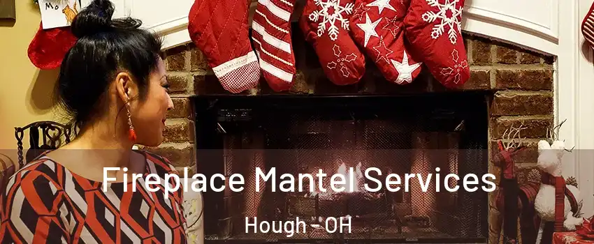 Fireplace Mantel Services Hough - OH