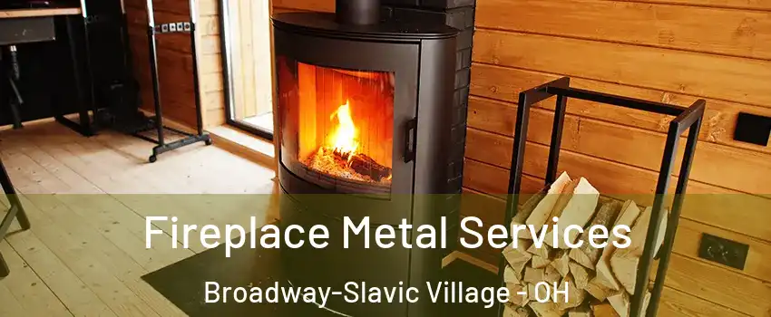 Fireplace Metal Services Broadway-Slavic Village - OH