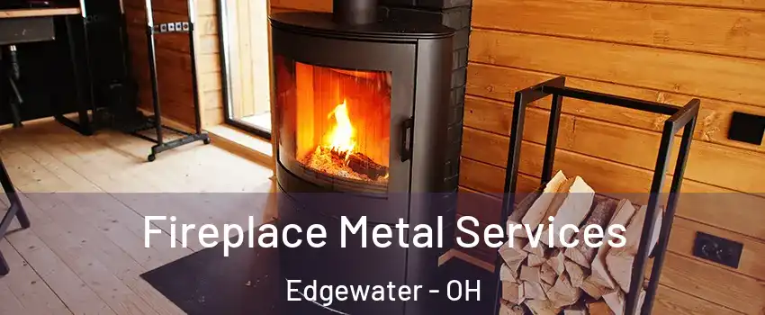 Fireplace Metal Services Edgewater - OH