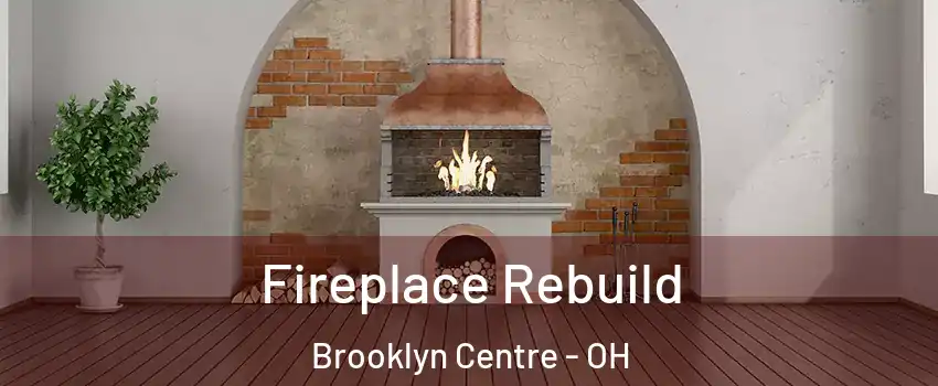 Fireplace Rebuild Brooklyn Centre - OH