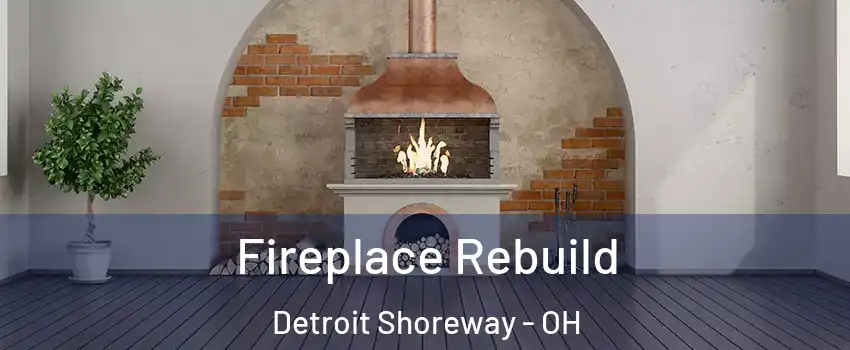 Fireplace Rebuild Detroit Shoreway - OH