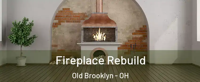 Fireplace Rebuild Old Brooklyn - OH