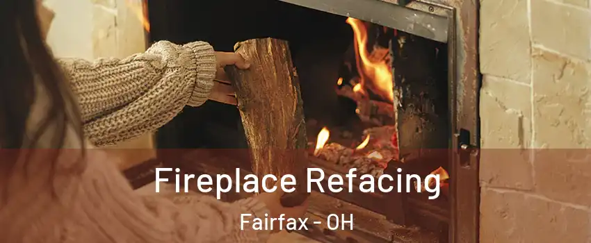 Fireplace Refacing Fairfax - OH