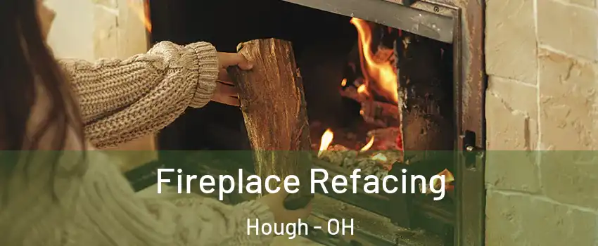 Fireplace Refacing Hough - OH