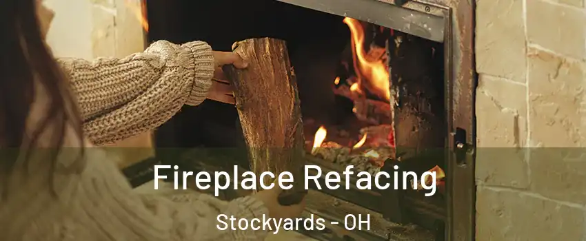 Fireplace Refacing Stockyards - OH