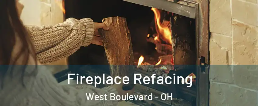 Fireplace Refacing West Boulevard - OH