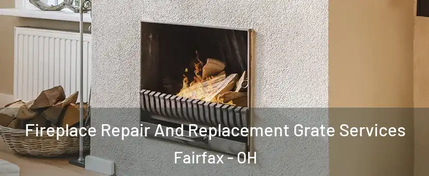 Fireplace Repair And Replacement Grate Services Fairfax - OH