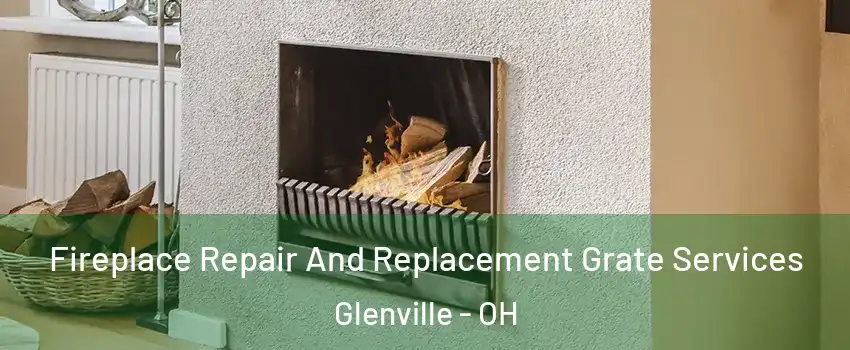 Fireplace Repair And Replacement Grate Services Glenville - OH