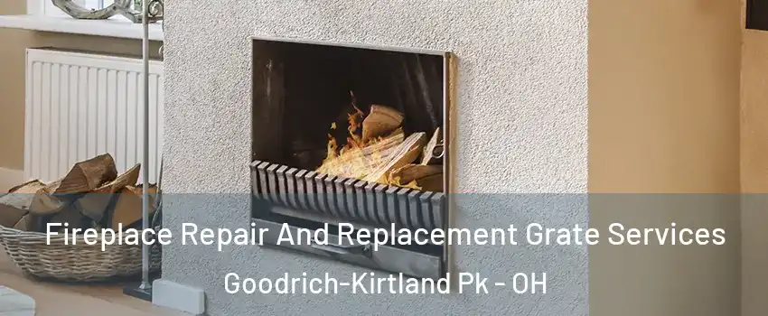 Fireplace Repair And Replacement Grate Services Goodrich-Kirtland Pk - OH