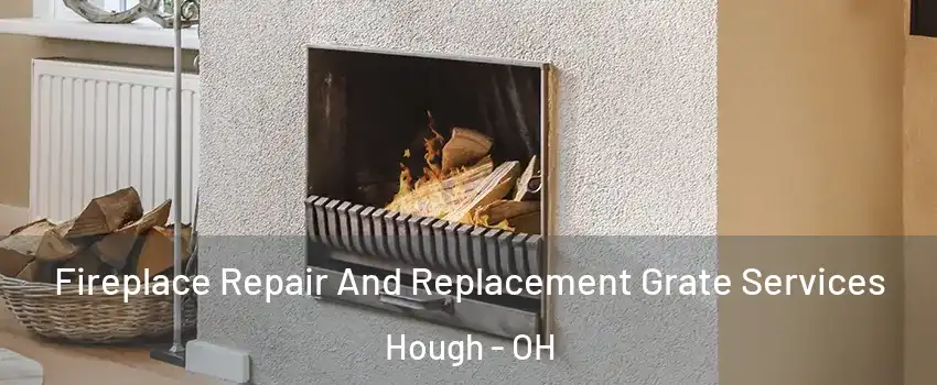Fireplace Repair And Replacement Grate Services Hough - OH