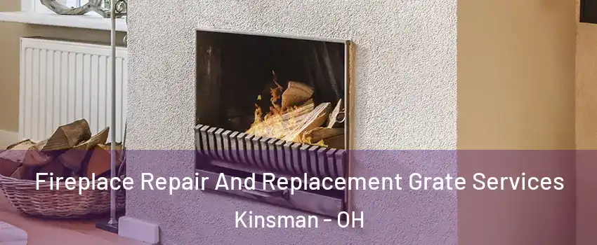 Fireplace Repair And Replacement Grate Services Kinsman - OH