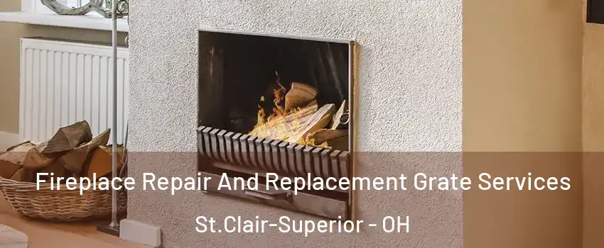 Fireplace Repair And Replacement Grate Services St.Clair-Superior - OH