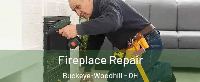 Fireplace Repair Buckeye-Woodhill - OH