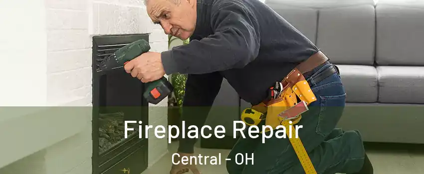 Fireplace Repair Central - OH