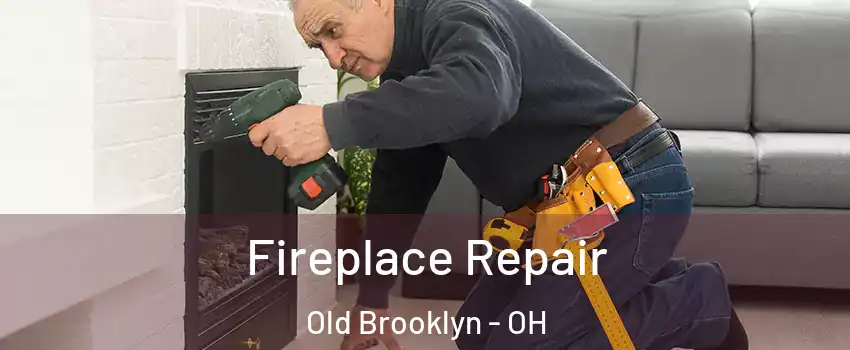 Fireplace Repair Old Brooklyn - OH