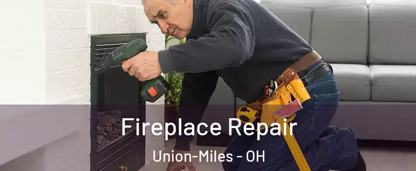 Fireplace Repair Union-Miles - OH