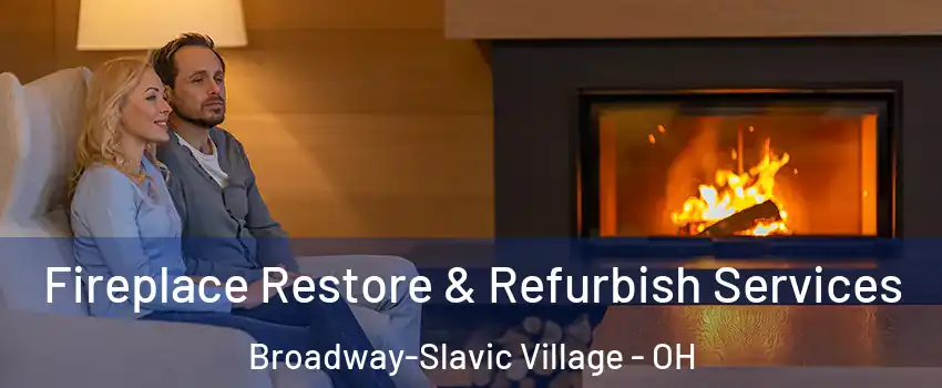 Fireplace Restore & Refurbish Services Broadway-Slavic Village - OH