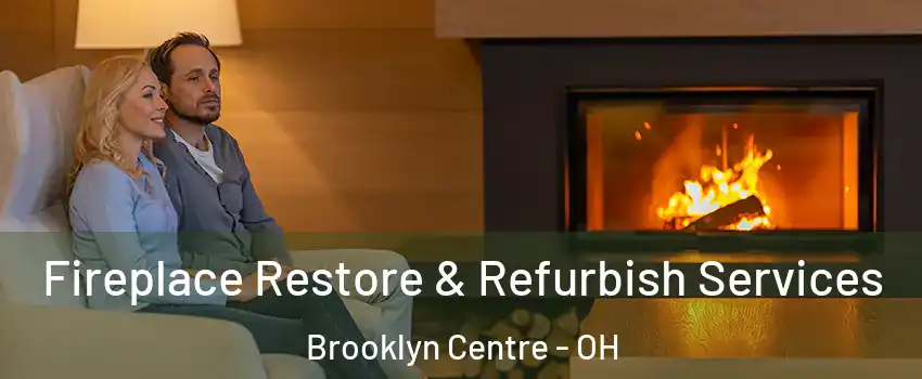 Fireplace Restore & Refurbish Services Brooklyn Centre - OH