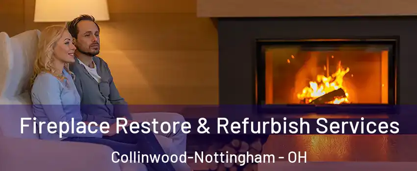 Fireplace Restore & Refurbish Services Collinwood-Nottingham - OH