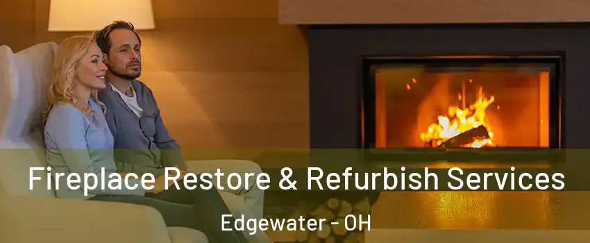 Fireplace Restore & Refurbish Services Edgewater - OH
